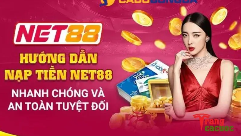 Hướng Dẫn Nạp Rút Tiền Net88 - Đơn Giản Và Nhanh Chóng